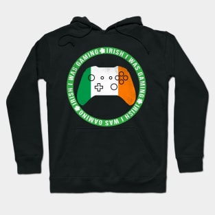 Irish I Was Gaming Funny St Patricks Day Hoodie